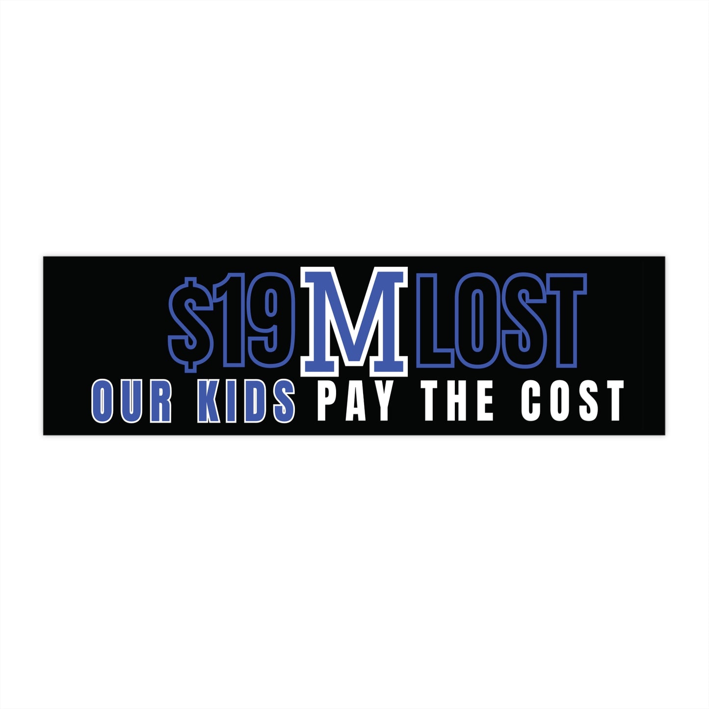 $19M Lost Our Kids Pay the Cost