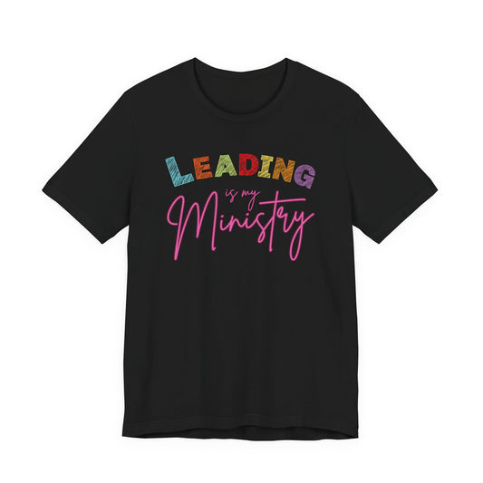 Leading is Ministry Tee